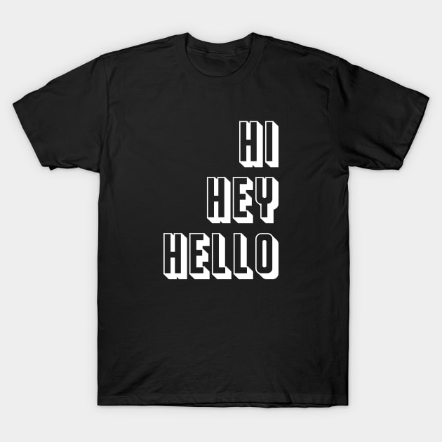 Hi Hey Hello Typography T-Shirt by quoteee